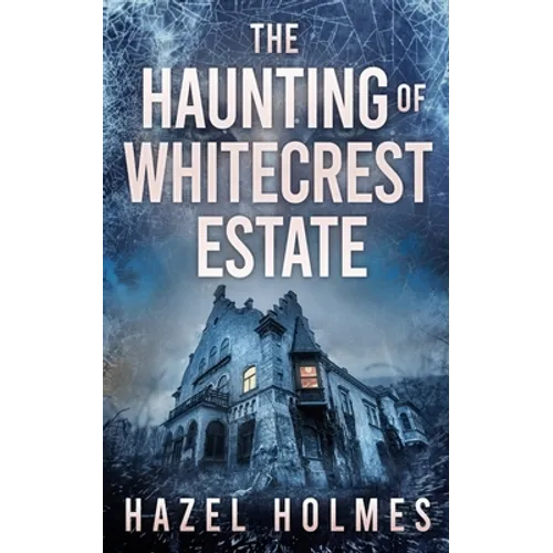 The Haunting of Whitecrest Estate