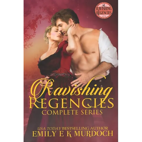Ravishing Regencies: The Complete Series: A Steamy Regency Romance Collection