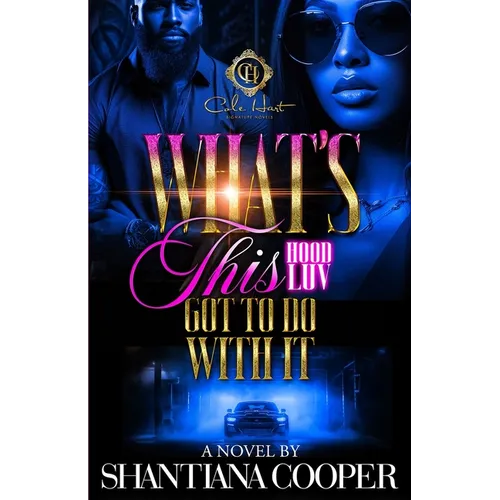 What's This Hood Luv Got To Do With It: An African American Romance