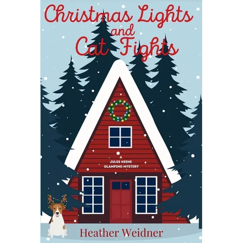 Christmas Lights and Cat Fights: A Jules Keene Glamping Mystery