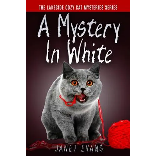 A Mystery In White: ( The Lakeside Cozy Cat Mystery Series - Book 2 )