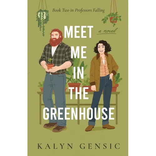 Meet Me in the Greenhouse: A Forced Proximity Cozy Rom-Com