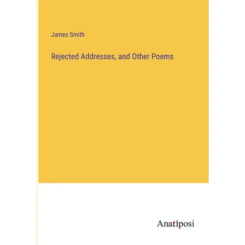 Rejected Addresses, and Other Poems