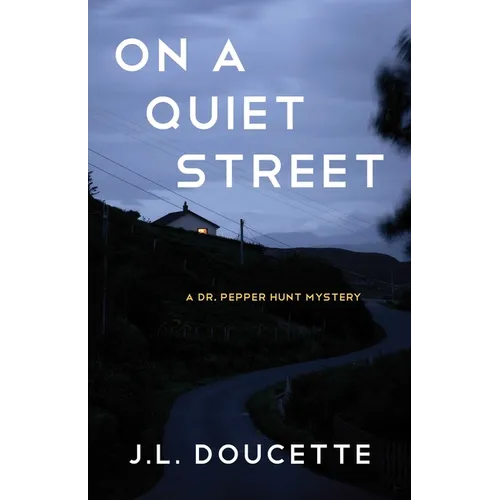 On a Quiet Street: A Dr. Pepper Hunt Mystery