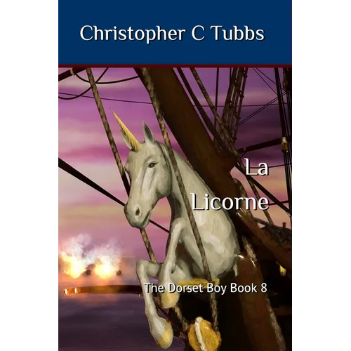 la Licorne: The Dorset Boy book 8