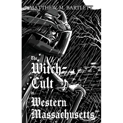 The Witch-Cult in Western Massachusetts: Volume 1