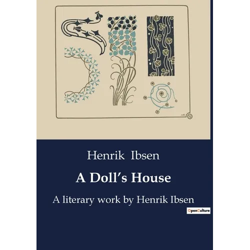 A Doll's House: A literary work by Henrik Ibsen