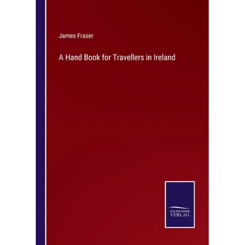 A Hand Book for Travellers in Ireland