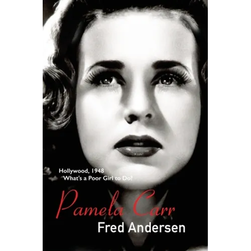 Pamela Carr: Hollywood, 1948. What's a poor girl to do?