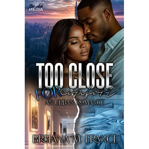 Too Close for Comfort: An Urban Romance
