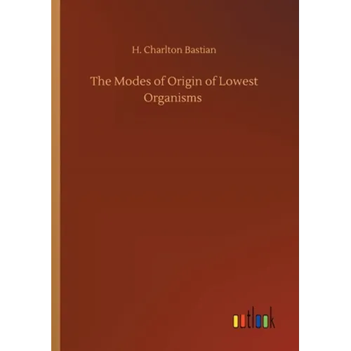 The Modes of Origin of Lowest Organisms