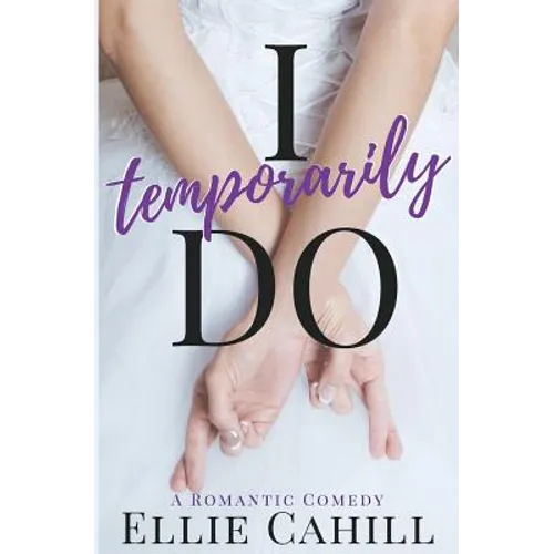 I Temporarily Do: A Romantic Comedy