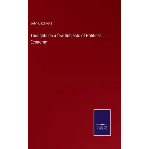 Thoughts on a few Subjects of Political Economy