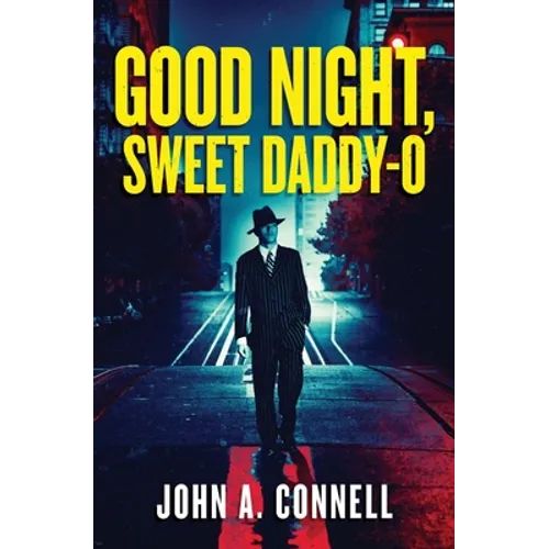 Good Night, Sweet Daddy-O: A Historical Crime Thriller
