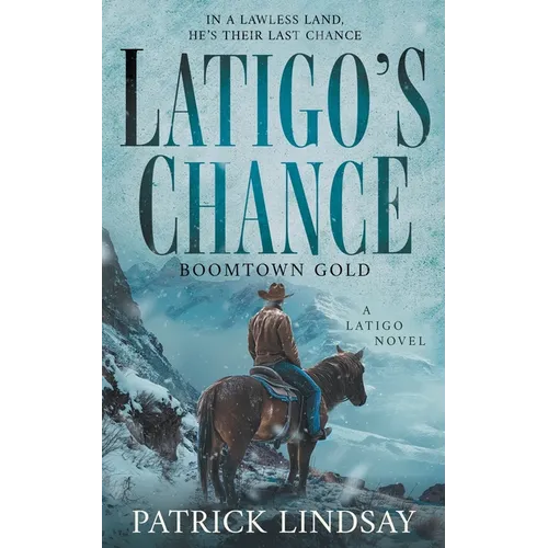 Latigo's Chance: Boomtown Gold (A Historical Western Series)