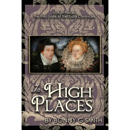 In High Places: The third book of The Tudor Chronicles