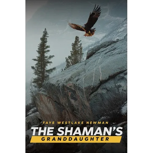 The Shaman's Granddaughter: One Woman's Journey To Find Her Path