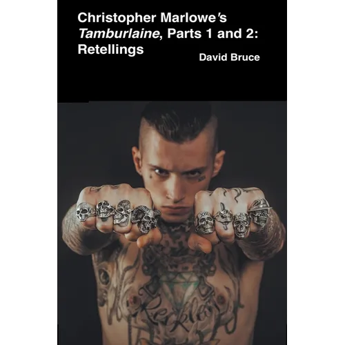 Christopher Marlowe's Tamburlaine: Parts 1 and 2: Retellings
