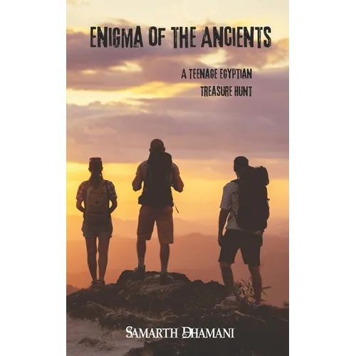 Enigma of the Ancient: - A Teenage Egyptian Treasure Hunt -