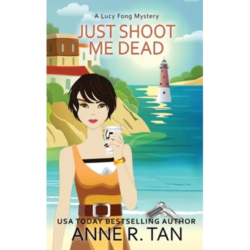 Just Shoot Me Dead: A Chinese Cozy Mystery