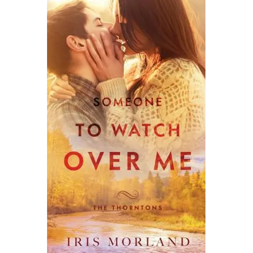 Someone to Watch Over Me: The Thorntons Book 5