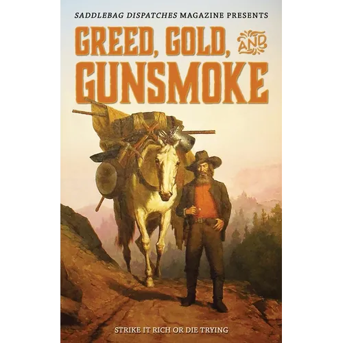 Greed, Gold, and Gunsmoke: Strike it Rich or Die Trying