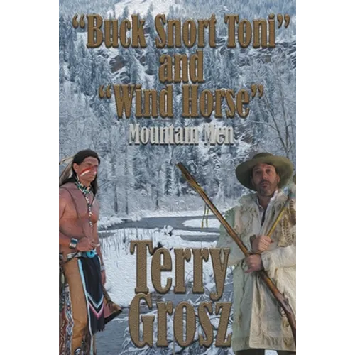 "Buck Snort" Toni and "Wind Horse", Mountain Men