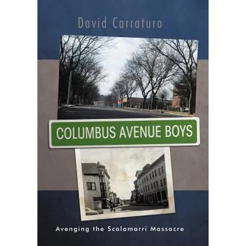 Columbus Avenue Boys: Avenging the Scalamarri Massacre