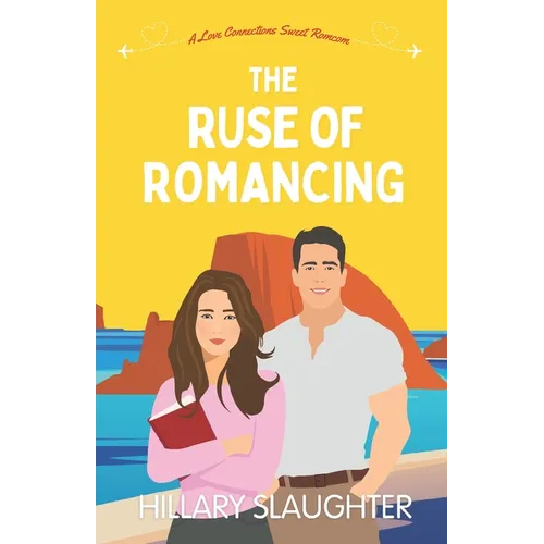 The Ruse of Romancing: A Love Connections Sweet Romcom