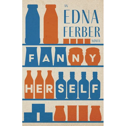 Fanny Herself - An Edna Ferber Novel;With an Introduction by Rogers Dickinson