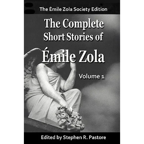 The Complete Short Stories of Emile Zola, Vol 1.