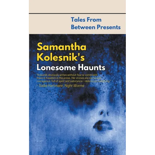 Samantha Kolesnik's Lonesome Haunts