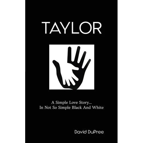 Taylor: A Simple Love Story...In Not So Simple Black And White