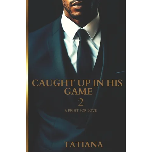 Caught Up In His Game 2: A Fight For Love