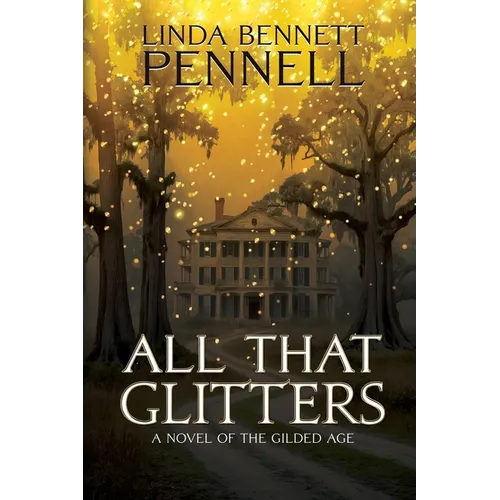 All That Glitters: A Novel of the Gilded Age