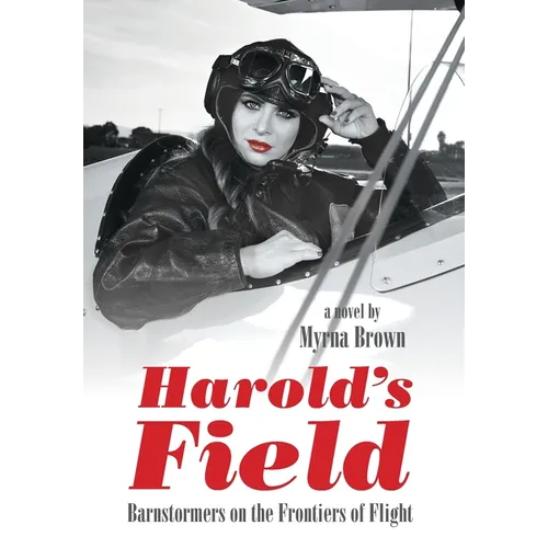 Harold's Field: Barnstormers on the Frontiers of Flight