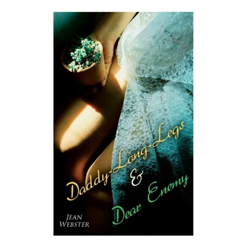 Daddy-Long-Legs & Dear Enemy: Romance Novels