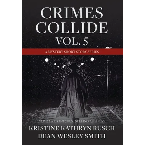 Crimes Collide, Vol. 5: A Mystery Short Story Series