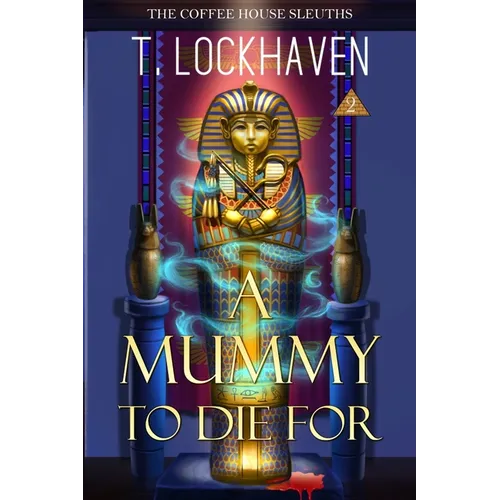 A Mummy to Die For (Book 2): The Coffee House Sleuths