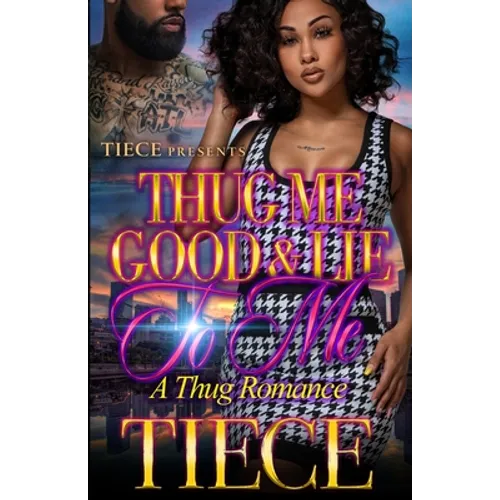 Thug Me Good And Lie To Me