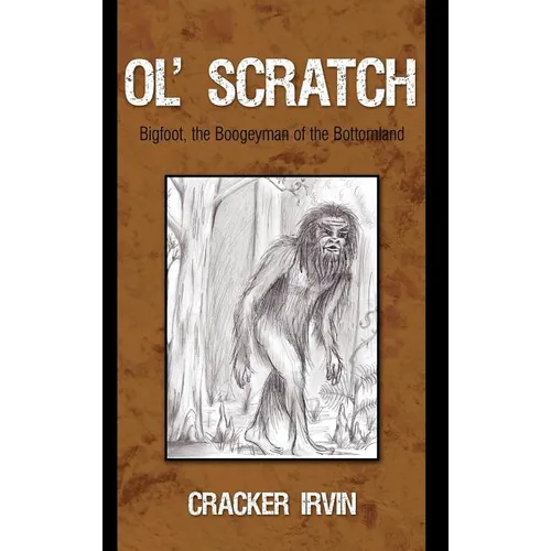 Ol' Scratch: Bigfoot, the Boogeyman of the Bottomland