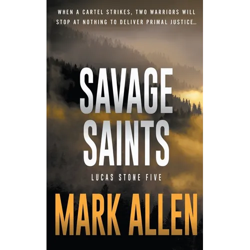 Savage Saints: A Lucas Stone / Primal Justice Novel