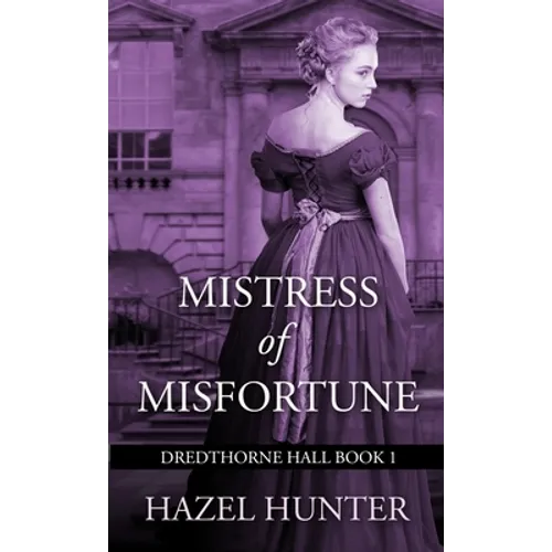 Mistress of Misfortune (Dredthorne Hall Book 1): A Gothic Romance
