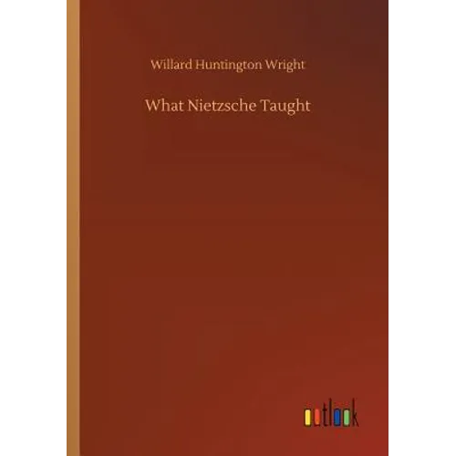 What Nietzsche Taught