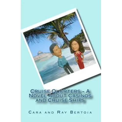 Cruise Quarters - A Novel About Casinos and Cruise Ships