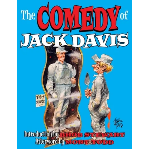 The Comedy Of Jack Davis: Introduction by Bhob Stewart Afterword by Mort Todd
