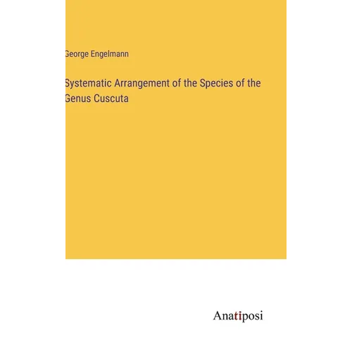 Systematic Arrangement of the Species of the Genus Cuscuta