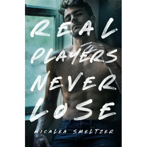 Real Players Never Lose (A Fake Relationship College Romance)