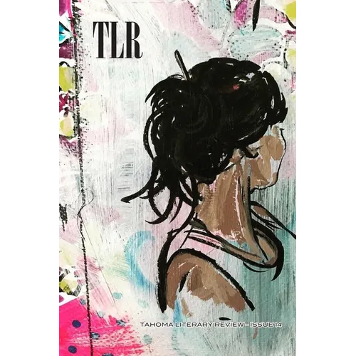 Tahoma Literary Review: Issue 14 (Spring 2019)