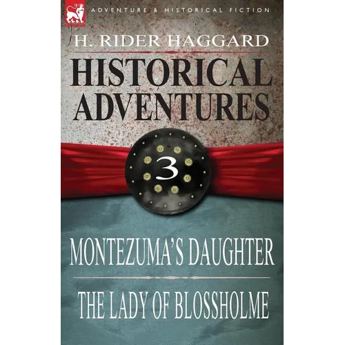 Historical Adventures: 3-Montezuma's Daughter & the Lady of Blossholme